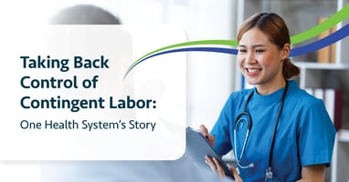Contingent Labor: A Health System's Story of Taking Back Control